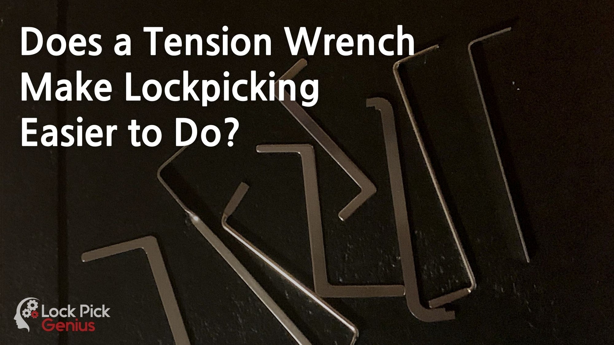 Does a Tension Wrench Make Lockpicking Easier to Do